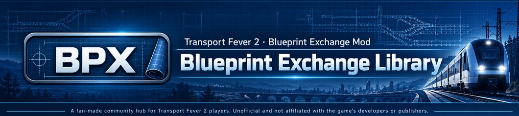Blueprint Exchange Library, a Transport Fever 2 community hub. Go to the home page.